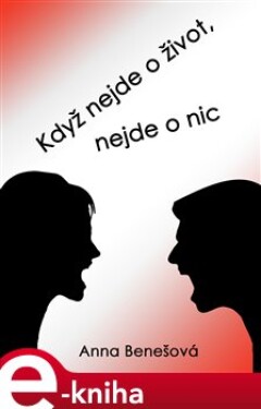 Když nejde o život, nejde o nic - Anna Benešová e-kniha