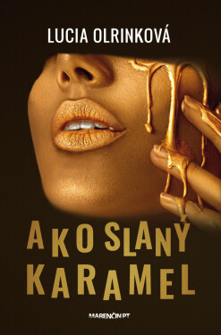 Ako slaný karamel - Lucia Olrinková