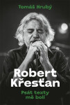 Robert Křesťan - Psát texty mě bolí - Tomáš Hrubý
