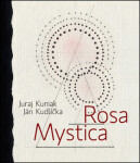 Rosa mystica Juraj Kuniak; Ján Kudlička