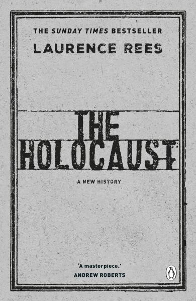 The Holocaust: A New History - Laurence Rees