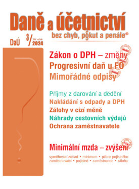 Daně a účetnictví bez chyb, pokut a penále č. 3 / 2024 - Zákon o DPH – změny (e-kniha)