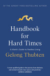 Handbook for Hard Times - Gelong Thubten