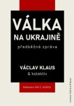 Válka na Ukrajině: předběžná zpráva Václav Klaus,