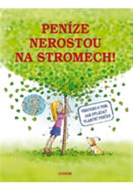 Peníze nerostou na stromech