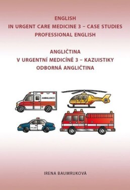 Angličtina urgentní medicíně English in Urgent Care medicíně Irena Baumruková