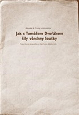 Jak Tomášem Dvořákem šily všechny loutky Zdeněk Tichý