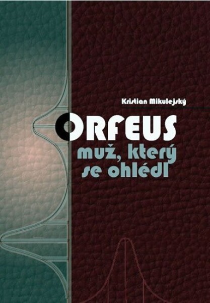 Orfeus muž, který se ohlédl Kristian Mikulejský