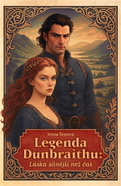 Legenda Dunbraithu - Láska silnější než čas - Irena Šenová