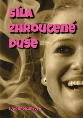 Síla zhroucené duše Lucie Krejcárková