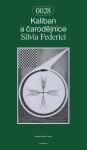 Kaliban a čarodějnice - Silvia Federici