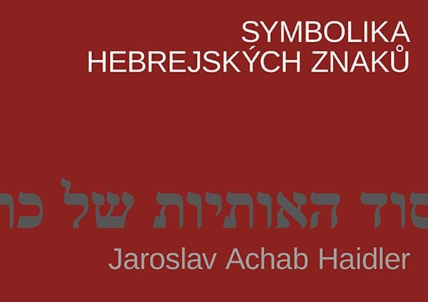 Symbolika hebrejských znaků - Jaroslav Achab Haidler