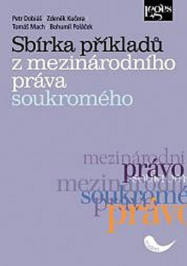 Sbírka příkladů mezinárodního práva soukromého Petr Dobiáš