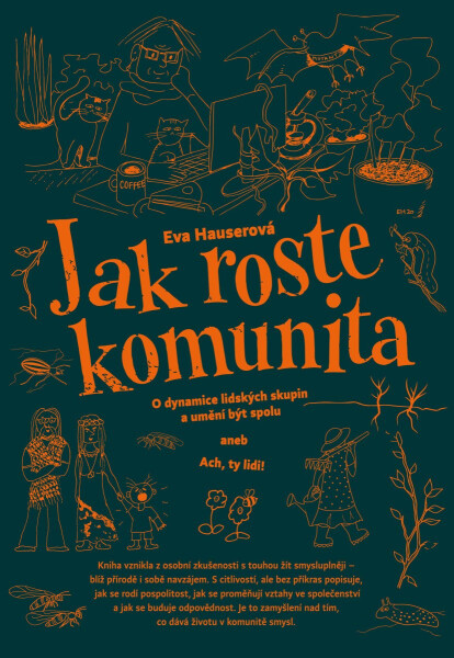 Jak roste komunita - O dynamice lidských skupin a umění být spolu aneb Ach, ty lidi! - Eva Hauserová