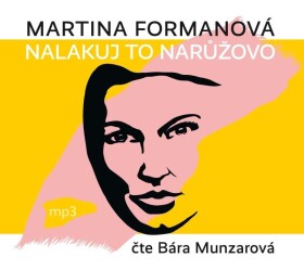Nalakuj to narůžovo - CDmp3 (Čte Bára Munzarová) - Martina Formanová