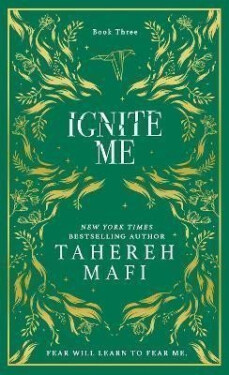 Ignite Me (Shatter Me 3), 1. vydání - Tahereh Mafi