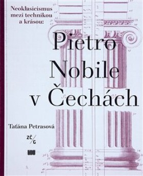 Pietro Nobile (1776–1854) Čechách Taťána Petrasová