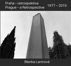 Praha Retrospective 1977 2019 Blanka Lamrová,