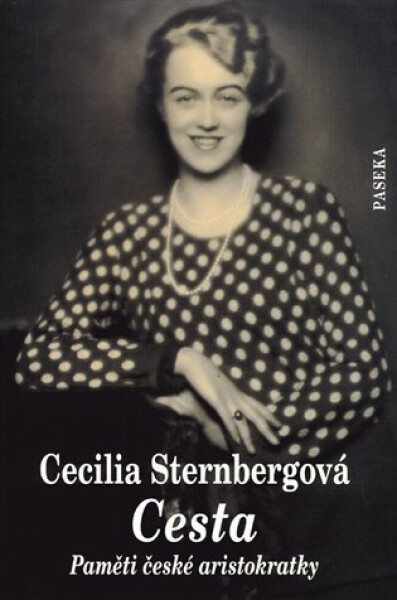Cesta - Paměti české aristokratky - Cecilia Sternberg