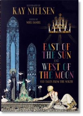 Kay Nielsen: East of the Sun and West of the Moon (abridged edition) - Daniel C. Noel
