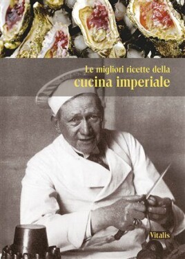 Le migliori ricette de la cucina imperiale Gabriela Salfellner