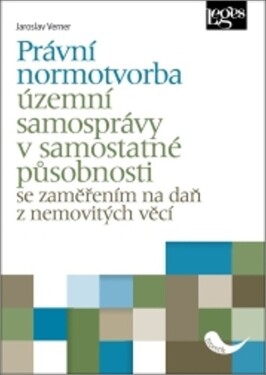 Právní normotvorba územní samosprávy v samostatné působnosti se zaměřením na daň z nemovit - Jaroslav Verner