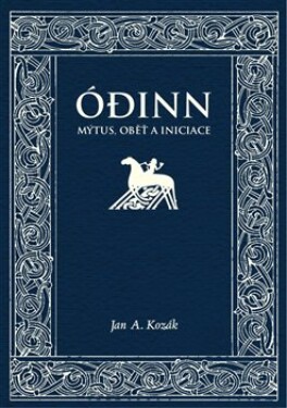 Ódinn. Mýtus, oběť, iniciace Jan Kozák