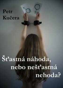 Šťastná náhoda, nebo nešťastná nehoda? - Petr Kučera - e-kniha