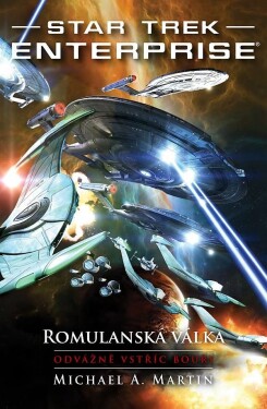 Star Trek Enterprise: Romulanská válka Odvážně vstříc bouři Martin Michael