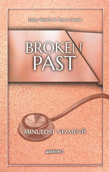 Broken Past: Minulost nezměníš - Lucy Harris, Tessa Carter