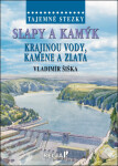 Tajemné stezky - Slapy a Kamýk, krajinou vody, kamene a zlata - Vladimír Šiška