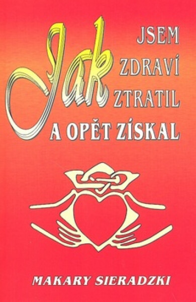 Jak jsem zdraví ztratil opět získal