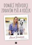 Domácí průvodce zdravím psů koček Anna Šrenková