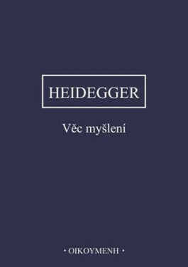 Věc myšlení - Martin Heidegger
