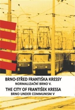 Brno-střed Františka Kressy. František Kressa František Kressa