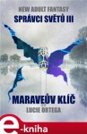 Maraveův klíč. Strážci světů III - Lucie Ortega e-kniha