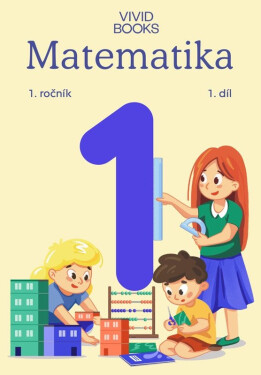 Pracovní učebnice matematiky 1. ročník 1. díl - Naďa Vondrová