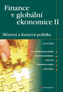 Finance v globální ekonomice II: Měnová a kurzová politika - Josef Jílek - e-kniha