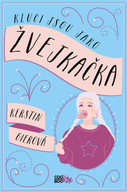 Kluci jsou jako žvejkačka - Kerstin Gier