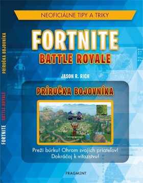Fortnite Battle Royale: Neoficiálna príručka bojovníka - Jason R. Rich