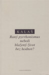 Raný pyrrhonismus aneb blažený život bez hodnot? - kolektiv autorů