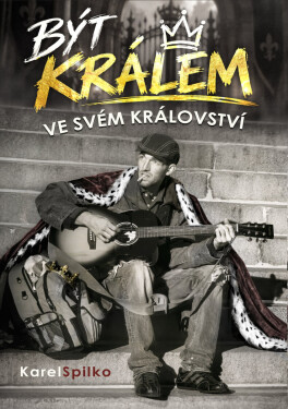 Být králem ve svém království - Karel Spilko