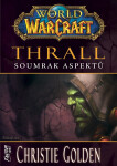 World of Warcraft: Thrall - Soumrak Aspektů - Christie Golden