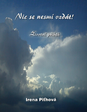 Nic se nesmí vzdát - Irena Piťhová