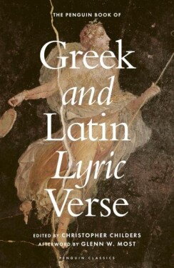 The Penguin Book of Greek and Latin Lyric Verse - Christopher Childers