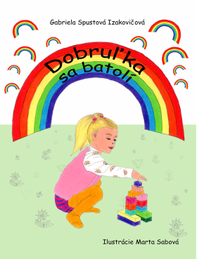 Dobruľka sa batolí - Gabriela Spustová Izakovičová