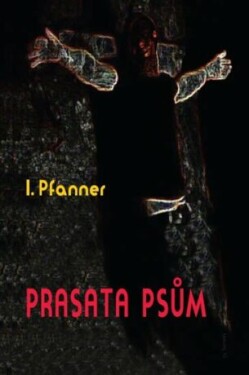 Prasata psům - Pfanner I.