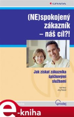 (NE)spokojený zákazník - náš cíl?!. Jak získat zákazníka špičkovými službami - Ivan Nový, Jörg Petzold e-kniha