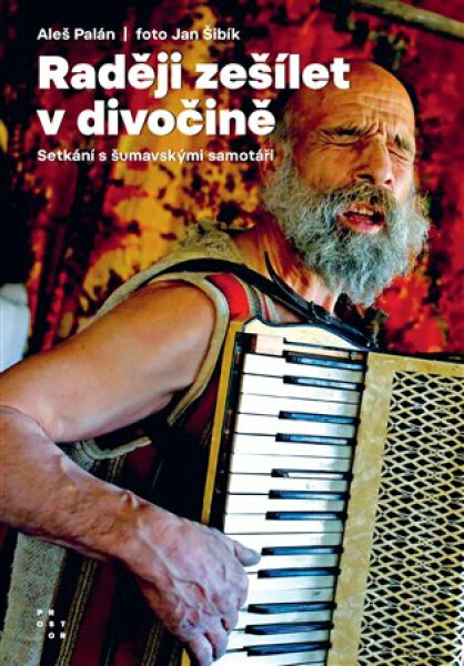 Raději zešílet v divočině - Aleš Palán, Jan Šibík