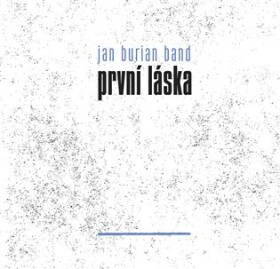První láska CD Burian Band Jan